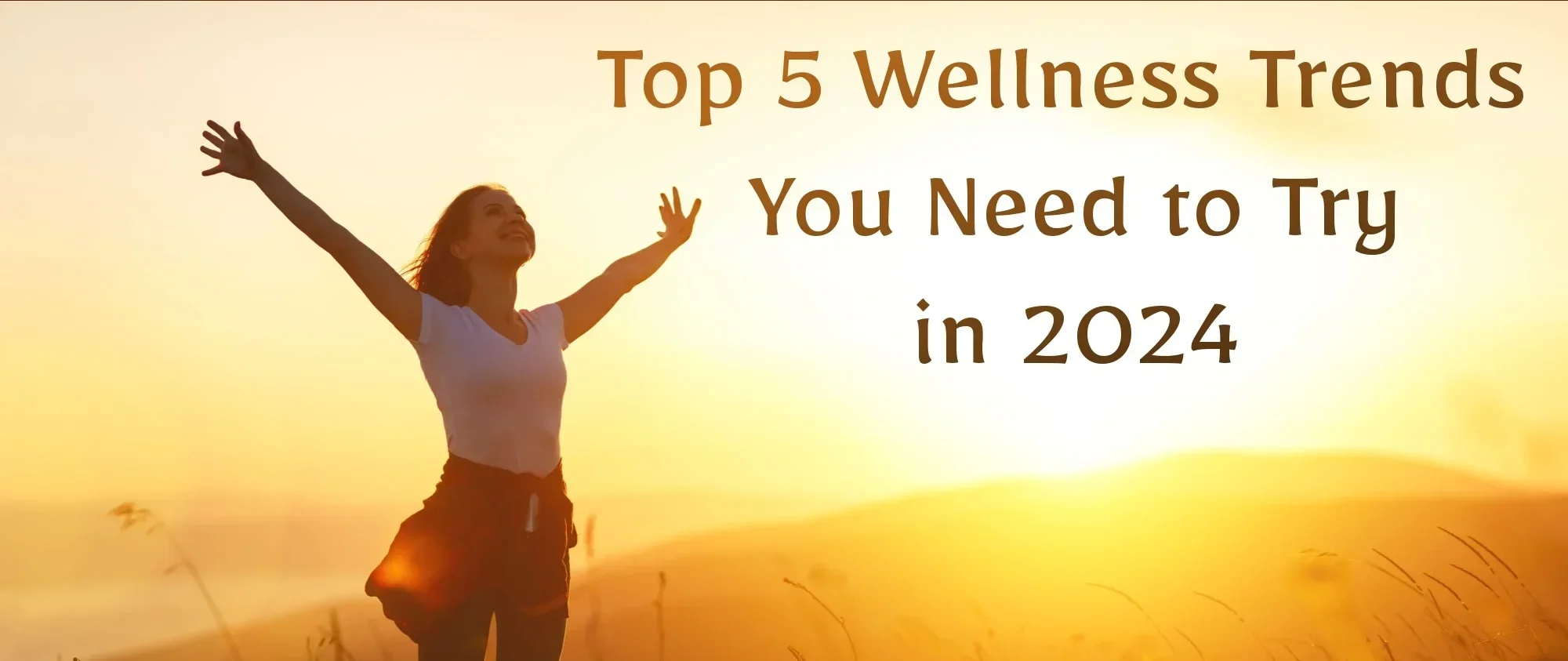 Top 5 Wellness Trends You Need to Try in 2024